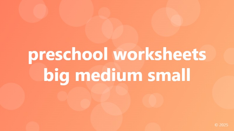 preschool worksheets big medium small